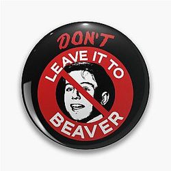 Don't Leave It To Beaver Pin