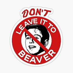 Don't Leave It to Beaver Sticker