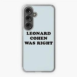 Leonard cohen was right    Samsung Galaxy Soft Case