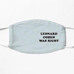 Leonard cohen was right    Flat Mask