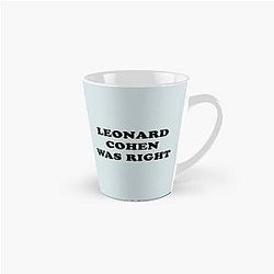 Leonard cohen was right    Tall Mug