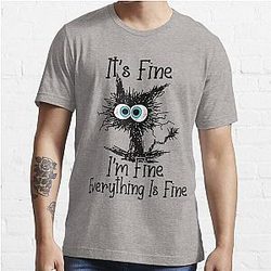 It's Fine I'm Fine Everything Is Fine Funny cat  Essential T-Shirt