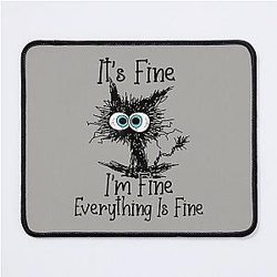 It's Fine I'm Fine Everything Is Fine Funny cat  Mouse Pad