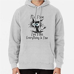 It's Fine I'm Fine Everything Is Fine Funny cat  Pullover Hoodie