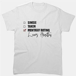 Mentally Dating Lewis Hamilton Classic T-Shirt