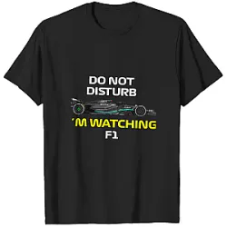 Do Not Disturb Im Watching F1 PTTT1404  Lewis Hamilton T-Shirts