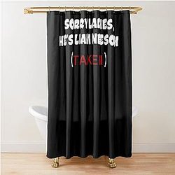 Sorry Ladies, Liam Neeson (Taken) Shower Curtain