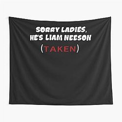 Sorry Ladies Liam Neeson (TAKEN) Tapestry
