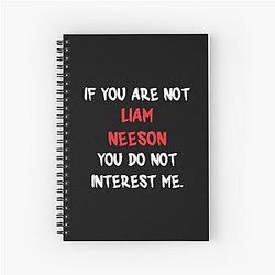 Liam Neeson - If you are not Spiral Notebook