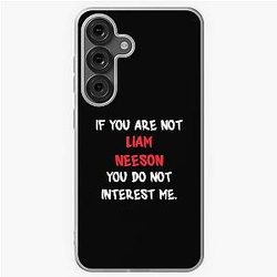 Liam Neeson, If You Are Not Samsung Galaxy Case