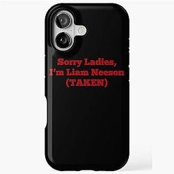 Sorry Ladies I'm Liam Neeson Taken iPhone Tough Case