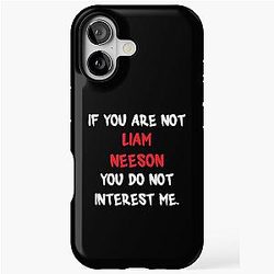 Liam Neeson If You Are Not Tough Case