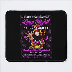 I Make Limp Bizkit Merch in My Basement Mouse Pad