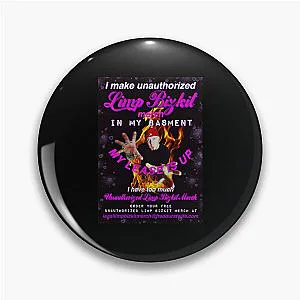 I Make Limp Bizkit Merch in My Basement Pin