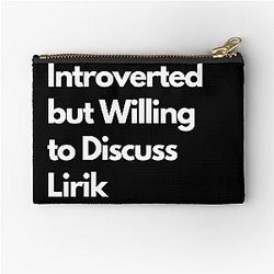 Introverted, but willing to discuss, Lirik Zipper Pouch
