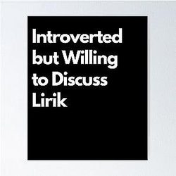 Introverted but willing to discuss Lirik poster