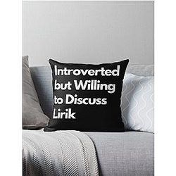 Introverted but willing to discuss Lirik throw pillow