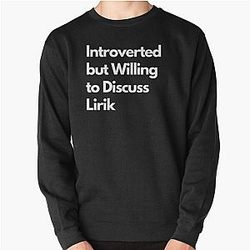 Introverted but Willing to Discuss Lirik Sweatshirt
