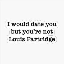 I Would Date You but You're Not Louis Partridge
