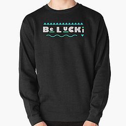 Be Lucki  Pullover Sweatshirt RB1010