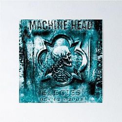 Machine Head - Elegies album 2005 Poster