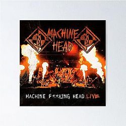 Machine Head machine fking head live Poster