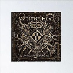 Machine Head bloodstone diamonds Poster