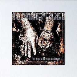 Machine Head the more things change Poster