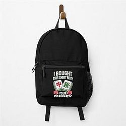 I Bought This With Your Money Backpack