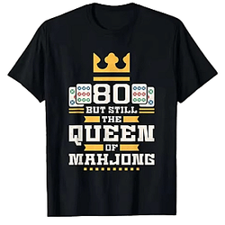 80 Years Old But Still The Queen Of Mahjong NTAN2304 Mahjong T-Shirts