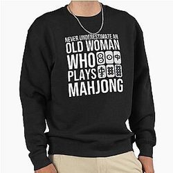 Never Underestimate an Old Woman Who Play Mahjong Pullover Sweatshirt