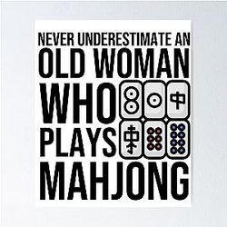 Never Underestimate an Old Woman Who Plays Mahjong