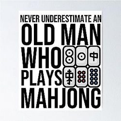 Never Underestimate Old Man Who Plays Mahjong Poster