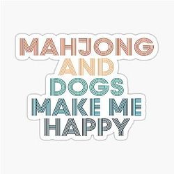 Mahjong And Dogs Make Me Happy -- Gift for Mahjong and Dogs Fans Sticker