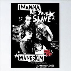 I WANNA BE YOUR SLAVE MANESKIN Poster