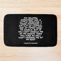 Marilyn Monroe - Selfish, impatient and insecure. Mistakes, out of control and hard to handle. Bathroom Mat