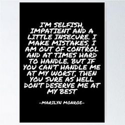 Marilyn Monroe - I'm selfish, impatient and insecure. Poster