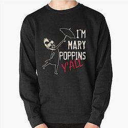 I'm Mary Poppins Y'all Pullover Sweatshirt