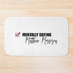 Mentally Dating Matthew Morrison Bathroom Mat