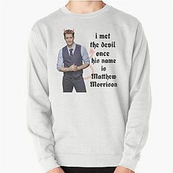 I met the devil once his name is Matthew Morrison Pullover Sweatshirt