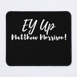 Ey Up Matthew Morrison Pad