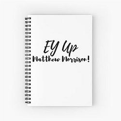 Ey Up Matthew Morrison Notebook