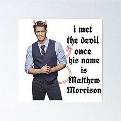 I met the devil once his name is Matthew Morrison Poster