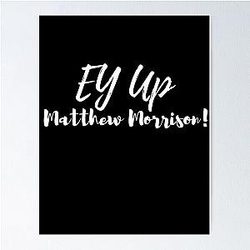 Ey Up Matthew Morrison