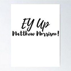 Ey Up Matthew Morrison
