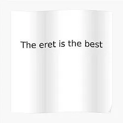 Eret Posters - The Eret is The best Poster RB1507