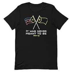 It Was Never Meant to Be Tee DMO2811