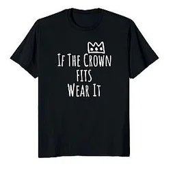 If The Corwn Fits Wear It T-Shirt DMO2811