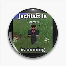 Jschlatt Pins - Jschlatt  Is Coming. Pin RB0907