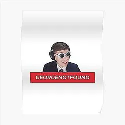 GeorgeNotFound Posters - GeorgeNotFound Poster RB0906